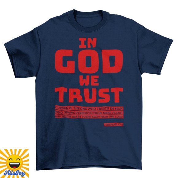 IN GOD WE TRUST Bible Verse Jeremiah 17:5 Tee Navy Blue T-Shirt - Picture 1 of 2